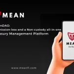 Introducing MeanDAO – Bringing True Ownership of Assets to Businesses and Individuals Through Self Custody